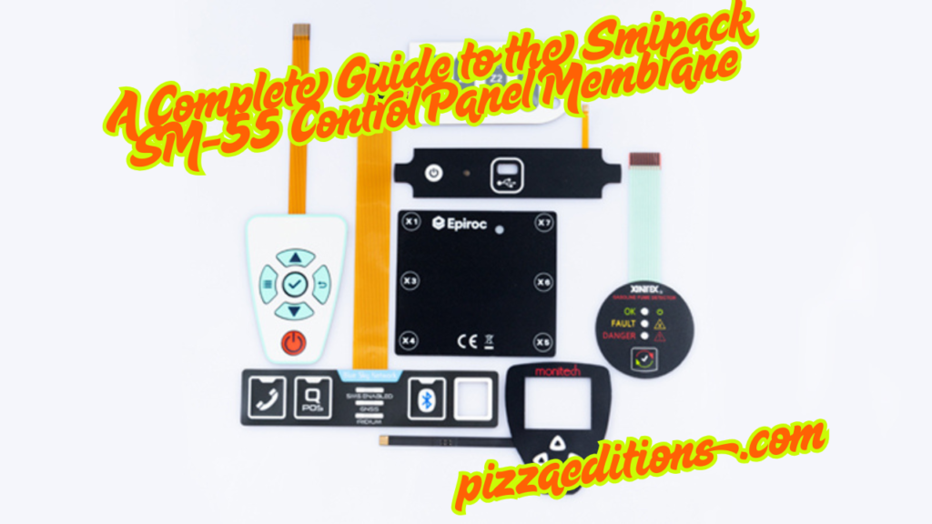 A Complete Guide to the Smipack SM 55 Control Panel Membrane 1
