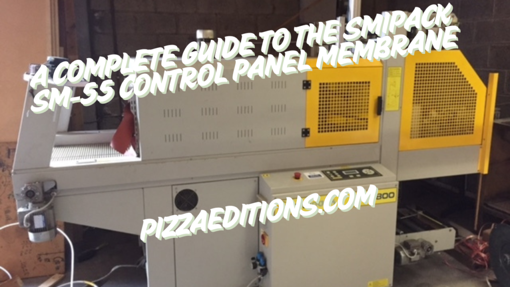 A Complete Guide to the Smipack SM 55 Control Panel Membrane
