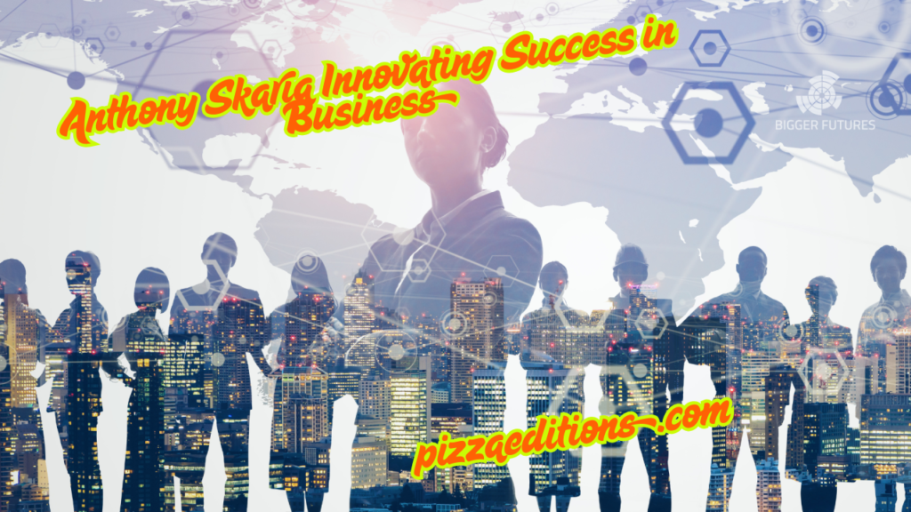 Anthony Skaria Innovating Success in Business 2
