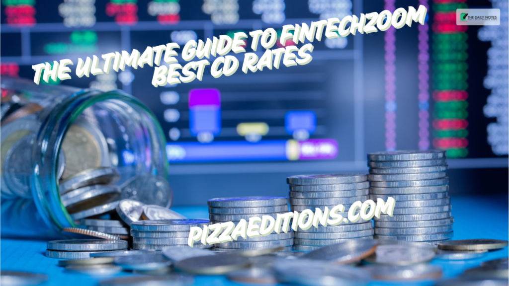 The Ultimate Guide to FintechZoom Best CD Rates 1