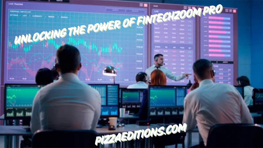 Unlocking the Power of FintechZoom Pro