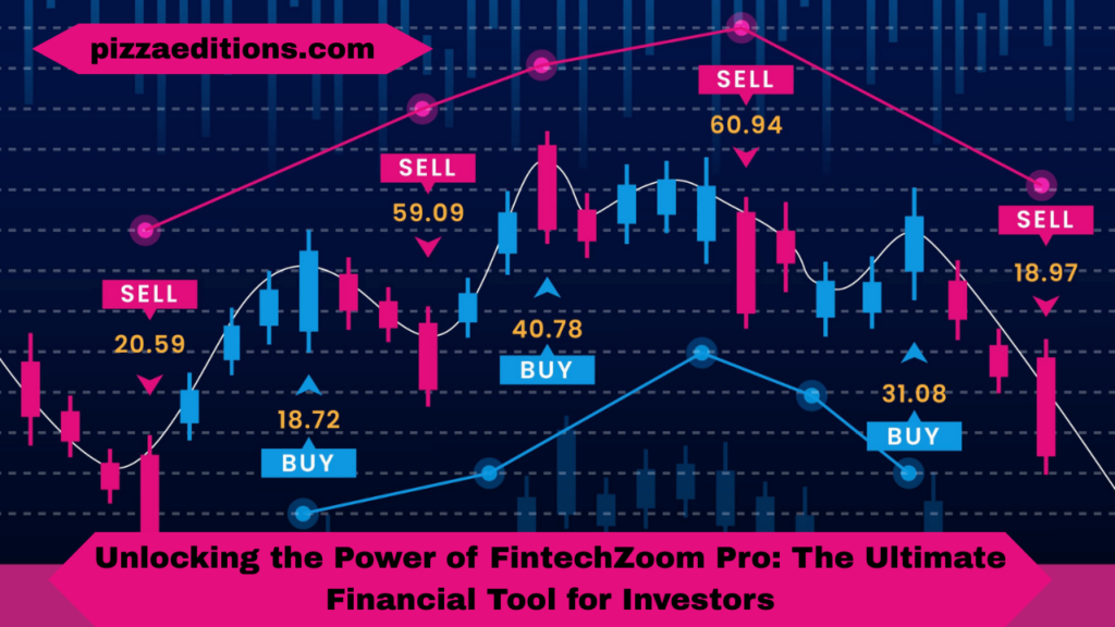 Unlocking the Power of FintechZoom Pro The Ultimate Financial Tool for Investors