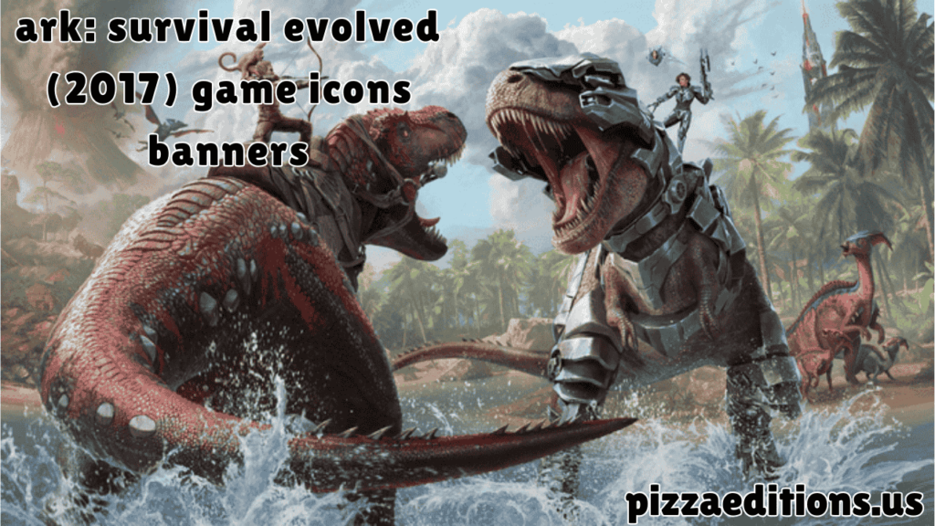 ark: survival evolved (2017) game icons banners