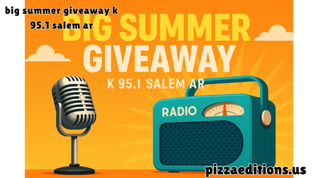 big summer giveaway k 95.1 salem ar