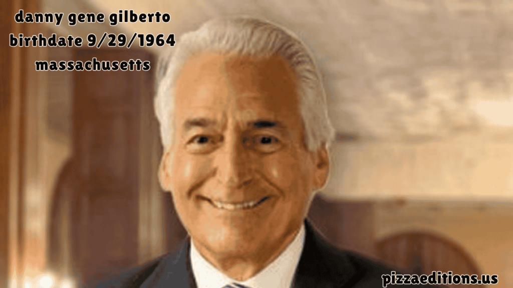 danny gene gilberto birthdate 9/29/1964 massachusetts