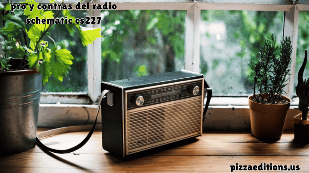 pro y contras del radio schematic cs227