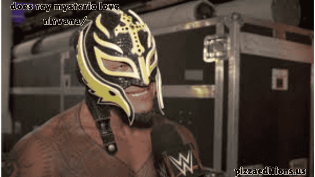 does rey mysterio love nirvana/
