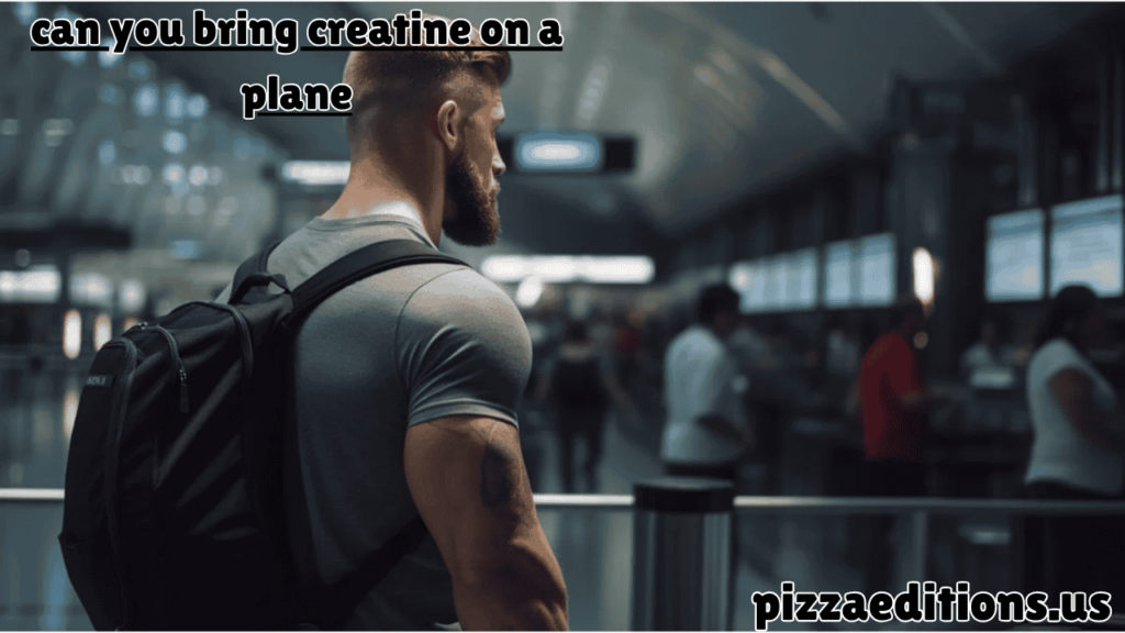 can you bring creatine on a plane